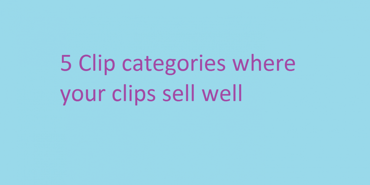 5 Clip categories on clips4sale that sell well and bring traffic