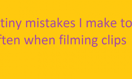 5 tiny clip filming mistakes